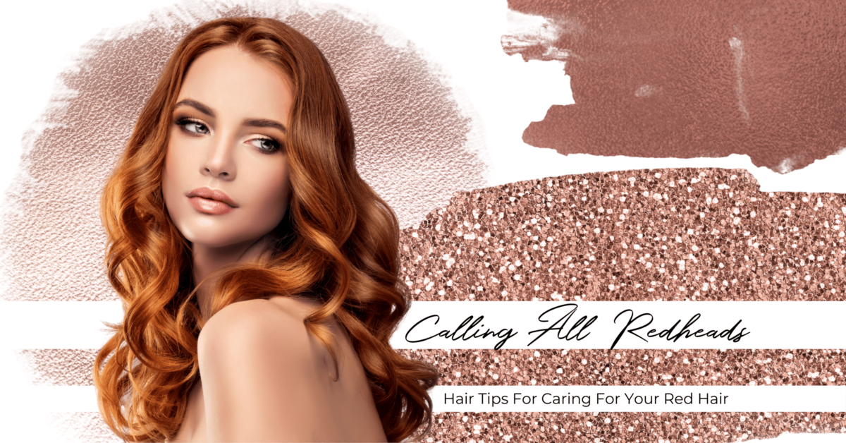 Calling All Redheads Hair Tips Caring Your Hair